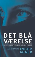 Det blå Værelse. Kvindeligt vidnesbyrd fra exilet
