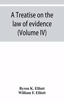 A treatise on the law of evidence; being a consideration of the nature and general principles of evidence, the instruments of evidence and the rules governing the production, delivery and use of evidence, Together with Incidental Matters of Practic