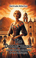 The Doomswoman An Historical Romance of Old California