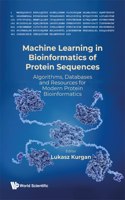 Machine Learning in Bioinformatics of Protein Sequences: Algorithms, Databases and Resources for Modern Protein Bioinformatics: Algorithms, Databases and Resources for Modern Protein Bioinformatics