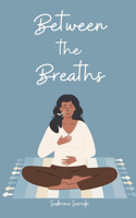 Between the Breaths