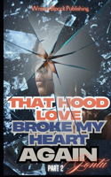That Hood Love Broke My Heart Again
