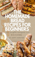 Homemade Bread Recipes for Beginners: Exploring simple bread recipes with pictures