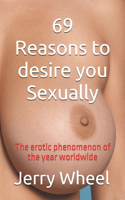 69 Reasons to desire you Sexually