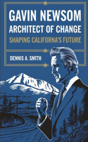 Gavin Newsom: Architect of Change - Shaping California's Future