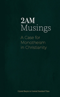2am Musings: A Case for Monotheism in Christianity(2am Musings)