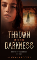 Thrown into the Darkness