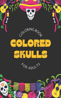 Colored Skulls: Coloring Book for Adults