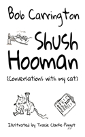 Shush Hooman (Conversations with my cat)