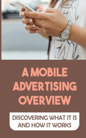 A Mobile Advertising Overview