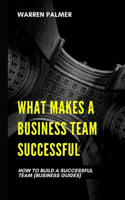 What Makes a Business Team Successful