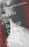 Mário Em Busca De Um Sonho