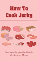 How To Cook Jerky