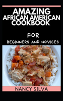 Amazing African American Cookbook for Beginners and Novices