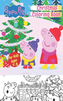 Christmas Peppa pig Coloring Book for Toddlers: Coloring Book for Kids All Ages 2-4, 4-8, Toddlers, Preschoolers and Elementary School (Chrismas Books for Kids)