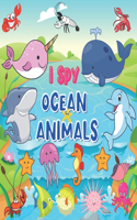 I Spy Ocean Animals: Book for Kids Ages 2-5, A Fun Alphabet Learning Ocean Animal Themed Activity for Kids, Toddlers and Kindergartners