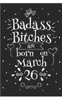 Badass Bitches Are Born On March 26