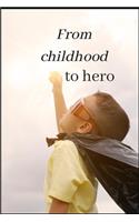 from childhood to hero