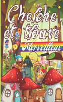 Cherche et Trouve Merveilleux: dès 3 ans - 25 UNIVERS GRAND FORMAT en couleur - Cherche et trouve des tout petits - Cahier d'activité maternelle - Livre enfants 2-5 ans