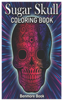 Sugar Skull Coloring Book: A Day of the Dead Coloring Book Stress Relieving Skull Designs for Men and Women Coloring Pages Volume 1