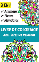 3 EN 1 Livre de Coloriage Anti-stress et Relaxant: Plus de 100 magnifiques motifs différents pour se détendre et soulager le stress, y compris les animaux, mandalas, fleurs et bien plus encore.