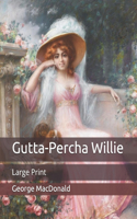 Gutta-Percha Willie: Large Print