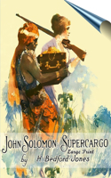 John Solomon, Supercargo: The Adventures of John Solomon, Volume 2 (Large Print)