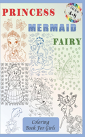 Princess, Mermaid, Fairy Coloring Book for Girls Ages 4-8: 62 Cute Images With Various Backgrounds Consisting of Flowers, Hearts, Stars, Birds, Butterflies, Dolphins