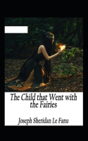 The Child That Went With The Fairies Illustrated