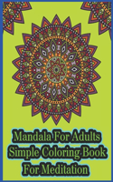 Mandala For Adults Simple Coloring book For Meditation