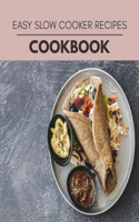 Easy Slow Cooker Recipes Cookbook: Healthy Meal Recipes for Everyone Includes Meal Plan, Food List and Getting Started