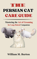 Persian Cat Care Guide: Mastering the Art of Grooming for Long-Haired Companions