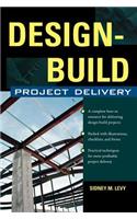 Design-Build Project Delivery: Managing the Building Process from Proposal Through Construction