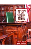 The The Courts in Our Criminal Justice System Courts in Our Criminal Justice System