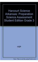 Harcourt Science Arkansas: Preparation Science Assessment Student Edition Grade 3