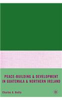 Peace-Building and Development in Guatemala and Northern Ireland