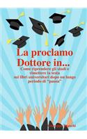 proclamo Dottore in... Come riprendere gli studi e rimettere la testa sui libri universitari dopo un lungo periodo di ?pausa?.