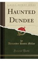 Haunted Dundee (Classic Reprint)