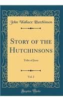 Story of the Hutchinsons, Vol. 2: Tribe of Jesse (Classic Reprint)