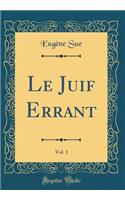 Le Juif Errant, Vol. 1 (Classic Reprint)