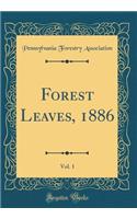 Forest Leaves, 1886, Vol. 1 (Classic Reprint)