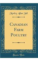 Canadian Farm Poultry (Classic Reprint)