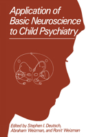 Application of Basic Neuroscience to Child Psychiatry