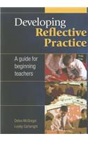 Developing Reflective Practice: A Guide for Beginning Teachers: A Guide for Beginning Teachers(English)