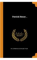 Patrick Henry ..