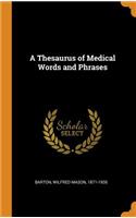 A Thesaurus of Medical Words and Phrases
