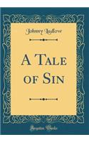 A Tale of Sin (Classic Reprint)