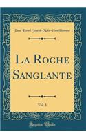 La Roche Sanglante, Vol. 1 (Classic Reprint)