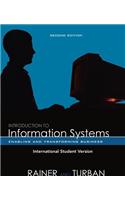 Introduction to Information Systems: Enabling and Transforming Business
