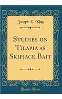 Studies on Tilapia as Skipjack Bait (Classic Reprint)